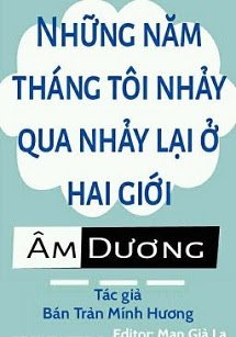 Những Năm Tháng Tôi Nhảy Qua Nhảy Lại Ở Hai Giới Âm Dương